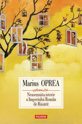 Neasemuita istorie a Imperiului Roman de Rasarit | Marius Oprea