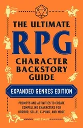 The Ultimate RPG Character Backstory Guide: Expanded Genres Edition. Prompts and Activities to Create Compelling Characters for Horror, Sci-Fi, X-Punk, and More, Paperback - James D'Amato