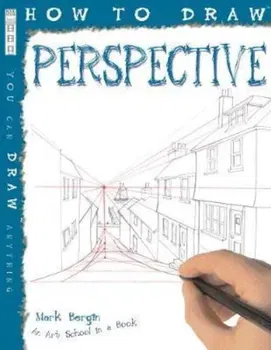 How To Draw Perspective, Paperback - Mark Bergin