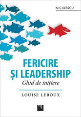 Fericire şi leadership. Ghid de iniţiere