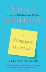 I Remember Nothing and other reflections, Paperback - Nora Ephron