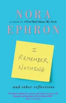 I Remember Nothing and other reflections, Paperback - Nora Ephron