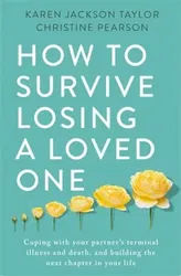 How to Survive Losing a Loved One, Paperback - Christine Pearson