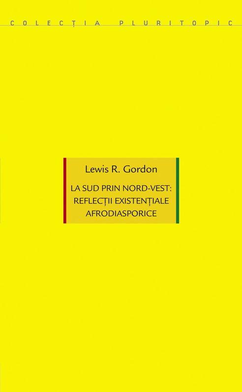 La sud prin nord-vest: reflectii existentiale afrodiasporice | Lewis R. Gordon
