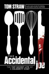 The Accidental Joe. The Top-Secret Life of a Celebrity Chef, Hardback - Tom Straw