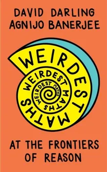 Weirdest Maths. At the Frontiers of Reason, Paperback - Agnijo Banerjee