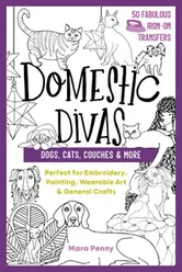 Domestic Divas - Dogs, Cats, Couches & More: Perfect for Embroidery, Painting, Wearable Art & General Crafts, Paperback - Mara Penny