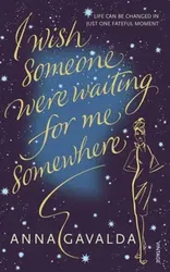 I Wish Someone Were Waiting for Me Somewhere, Paperback - Anna Gavalda