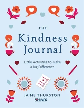 Kindness Journal. Little Activities to Make a Big Difference, Paperback - Jaime Thurston
