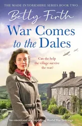 War Comes to the Dales. An uplifting, heart-warming and emotional World War Two rural saga, Paperback - Betty Firth