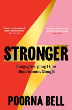 Stronger. Changing Everything I Knew About Women's Strength, Paperback - Poorna Bell