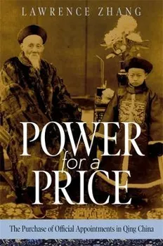 Power for a Price. The Purchase of Official Appointments in Qing China, Hardback - Lawrence Zhang