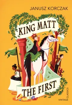 King Matt The First, Paperback - Janusz Korczak