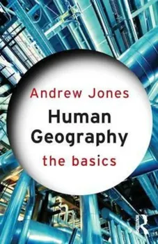 Human Geography: The Basics, Paperback - Andrew Jones