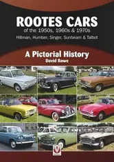 Rootes Cars of the 1950s, 1960s & 1970s - Hillman, Humber, Singer, Sunbeam & Talbot: A Pictorial History, Paperback - David Rowe