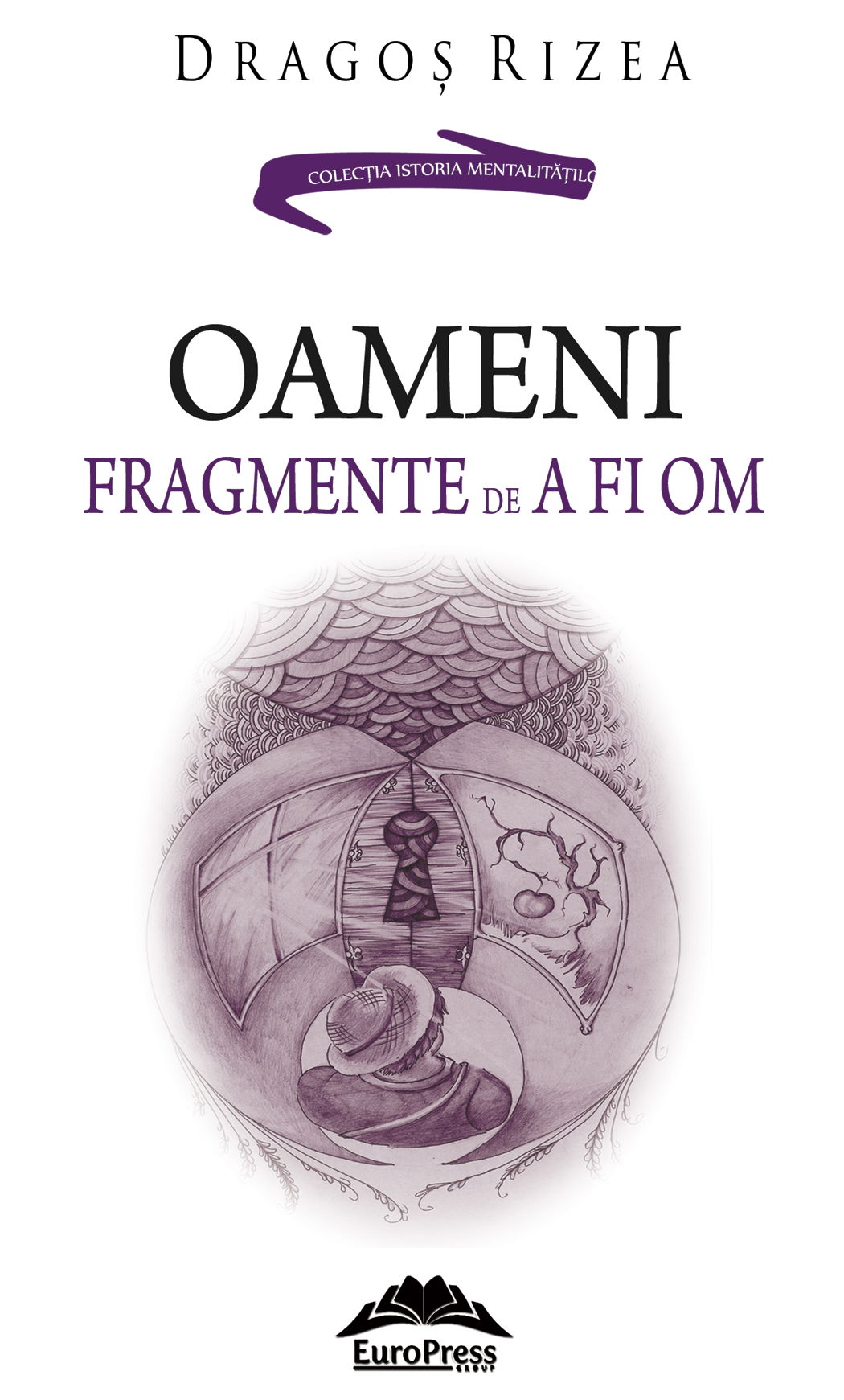 Oameni. Fragmente de a fi om | Dragos Rizea
