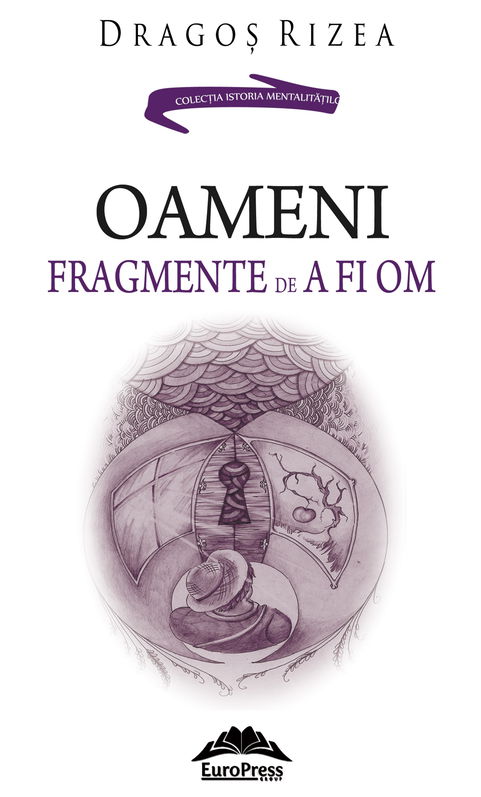 Oameni. Fragmente de a fi om | Dragos Rizea