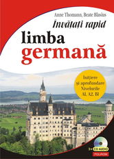 Învățați rapid limba germană. Iniţiere și aprofundare: nivelurile A1 A2 B1 3 x CD audio