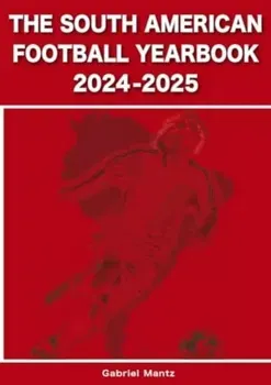 The South American Football Yearbook 2024-2025, Paperback - Gabriel Mantz