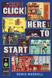 Click Here to Start (a Novel), Paperback - Denis Markell