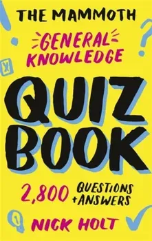 Mammoth General Knowledge Quiz Book. 2,800 Questions and Answers, Paperback - Nick Holt