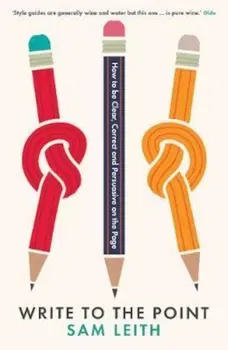 Write to the Point, Paperback - Sam Leith