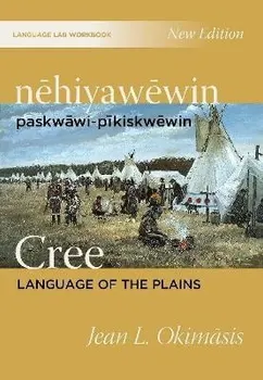 nehiyawewin: paskwawi-pikiskwewin / Cree Language of the Plains Language Lab Workbook, Paperback - Jean L. Okimasis