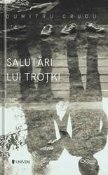 Salutari lui Trotki | Dumitru Crudu