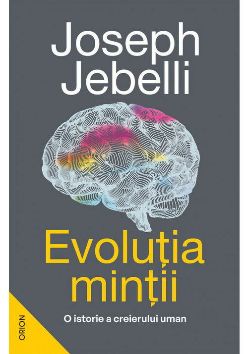 Evolutia mintii. O istorie a creierului uman
