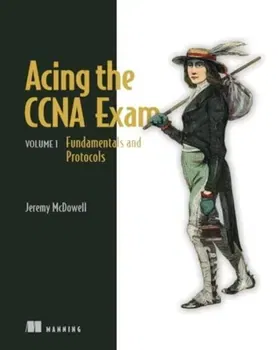 Acing the CCNA Exam Volume 1 Fundamentals and Protocols, Hardback - Jeremy McDowell