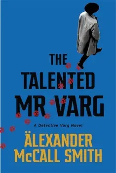 Talented Mr Varg. A Detective Varg novel, Paperback - Alexander Mccall Smith