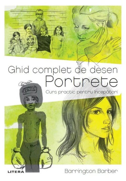 Ghid complet de desen. Portrete. Curs practic pentru incepatori