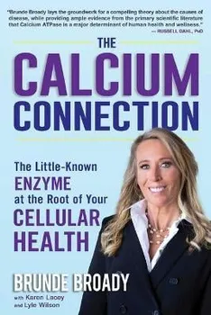 The Calcium Connection: The Little-Known Enzyme at the Root of Your Cellular Health, Hardcover - Brunde Broady