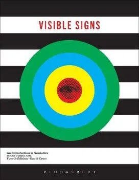 Visible Signs. An Introduction to Semiotics in the Visual Arts, 4 ed, Paperback - Mr David Crow