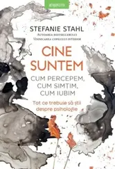 Cine suntem. Cum percepem, cum simtim, cum iubim. Tot ce trebuie sa stii despre psihologie - Stefanie Stahl