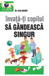 Invata-ti copilul sa gandeasca singur. Editia a II-a