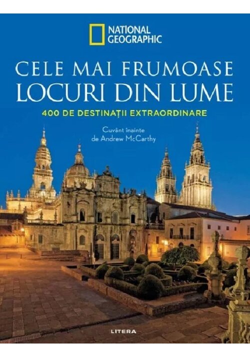 Cele mai frumoase locuri din lume. 400 de destinatii extraordinare