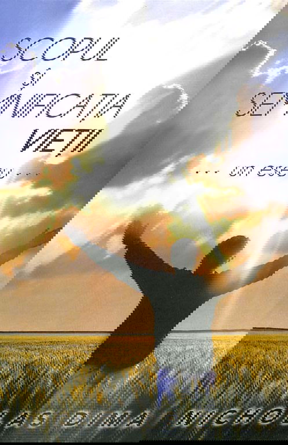 Scopul si semnificatia vietii | Nicholas Dima