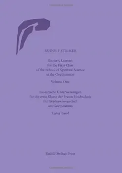 Esoteric Lessons for the First Class of the School of Spiritual Science at the Goetheanum: Volumes One to Four (Cw 270) - Rudolf Steiner