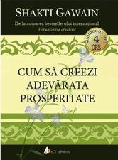 Cum sa creezi adevarata prosperitate | Shakti Gawain