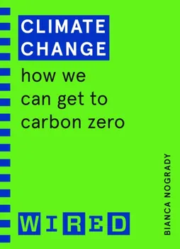 Climate Change (WIRED guides). How We Can Get to Carbon Zero, Paperback - Wired