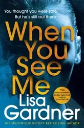 When You See Me. the top 10 bestselling thriller, Paperback - Lisa Gardner