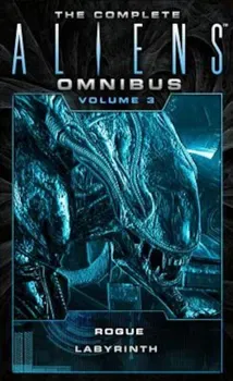 The Complete Aliens Omnibus: Volume Three (Rogue, Labyrinth): (Rogue, Labyrinth), Paperback - Sandy Schofield