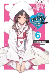 Do You Love Your Mom and Her Two-Hit Multi-Target Attacks?, Vol. 6 (light novel), Paperback - Dachima Inaka
