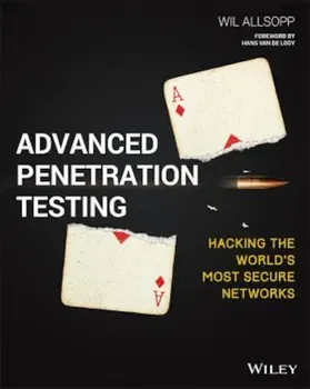 Advanced Penetration Testing: Hacking the World's Most Secure Networks, Paperback - Wil Allsopp