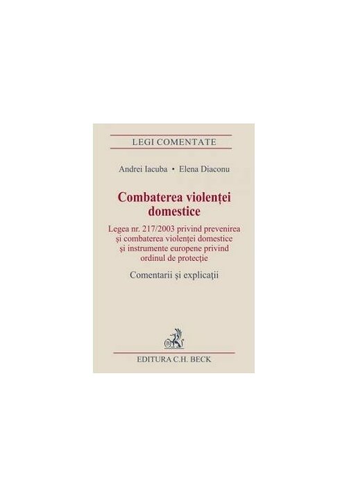 Combaterea violentei domestice. Comentarii si explicatii
