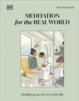 Meditation for the Real World : Finding Peace in Everyday Life - Ann Swanson