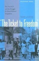 Ticket to Freedom. The NAACP and the Struggle for Black Political Integration, Paperback - Manfred Berg