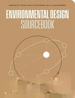 Environmental Design Sourcebook. Innovative Ideas for a Sustainable Built Environment, Paperback - Pete Silver