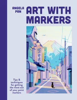 Art with Markers. Tips & techniques for getting the most out of your paint markers, Paperback - Angela Pan